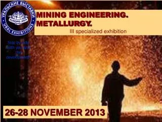 MINING ENGINEERING. METALLURGY . III specialized exhibition