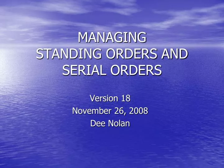 managing standing orders and serial orders