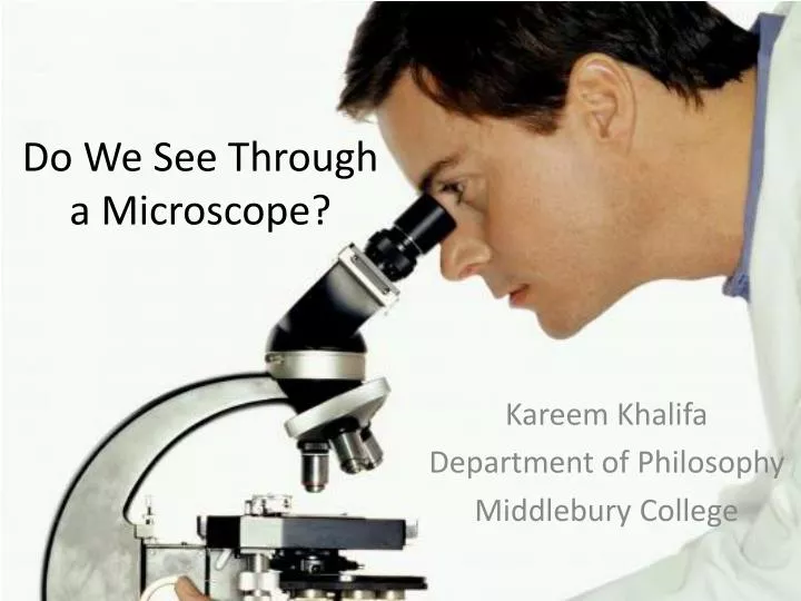 do we see through a microscope