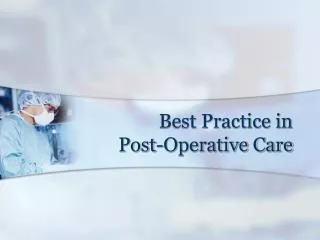 Best Practice in Post-Operative Care