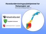 Hovedundervisningssykehjemmet for Helseregion sør - slide 1
