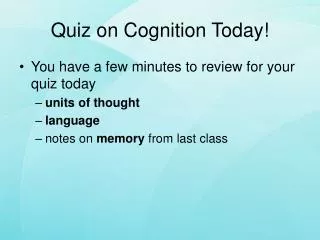 Quiz on Cognition Today!