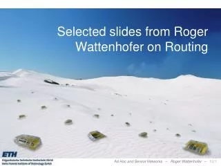Selected slides from Roger Wattenhofer on Routing