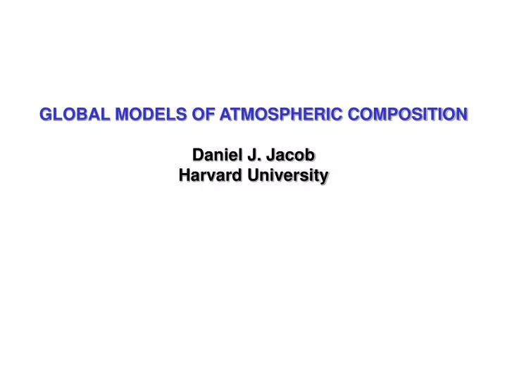 global models of atmospheric composition daniel j jacob harvard university