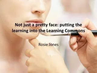 Not just a pretty face: putting the learning into the Learning Commons