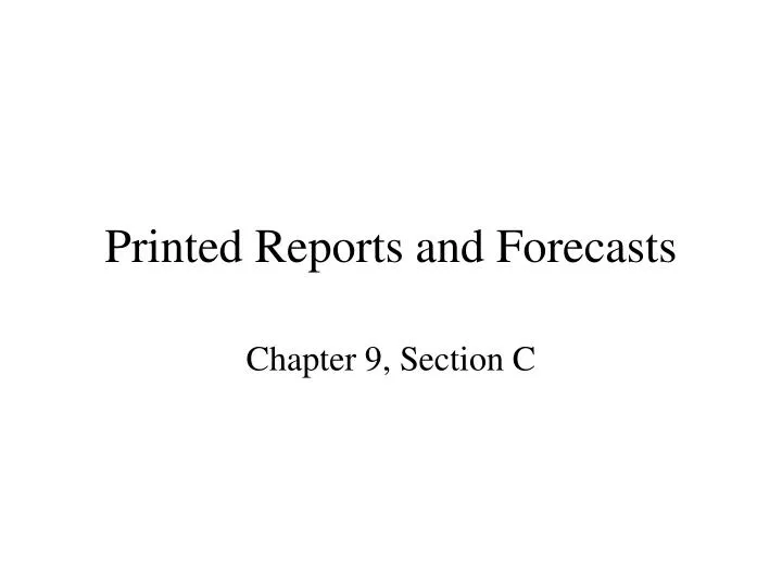 printed reports and forecasts