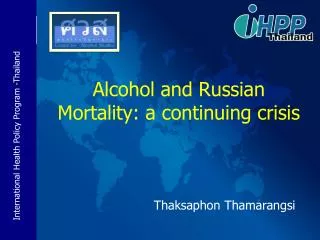 Alcohol and Russian Mortality: a continuing crisis