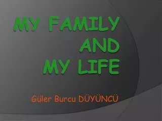 MY FAMILY AND MY LIFE