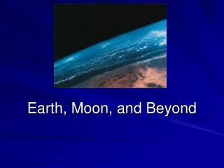Earth, Moon, and Beyond