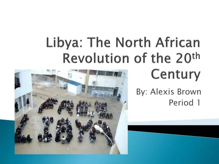 libya the north african revolution of the 20 th century