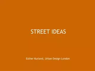 STREET IDEAS