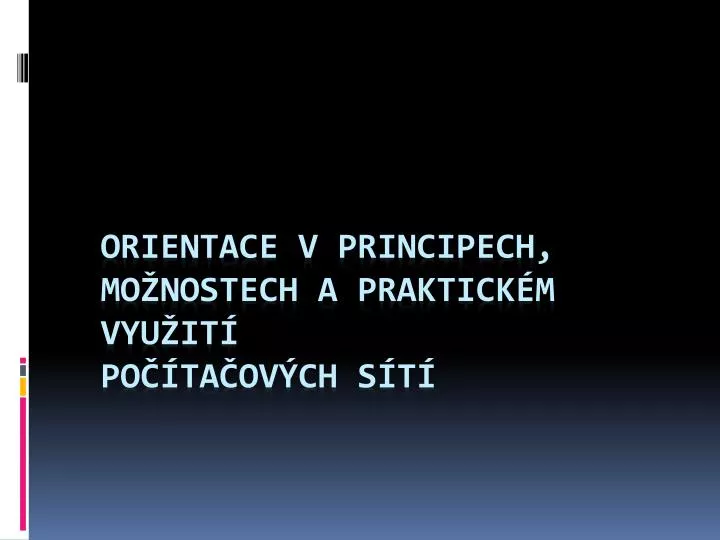 orientace v principech mo nostech a praktick m vyu it po ta ov ch s t