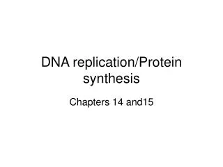 DNA replication/Protein synthesis