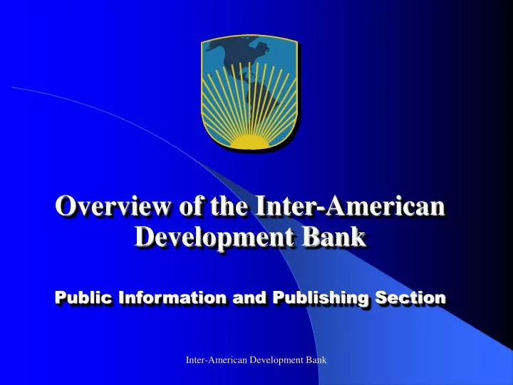 overview of the inter american development bank public information and publishing section