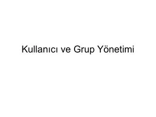 kullan c ve grup y netimi