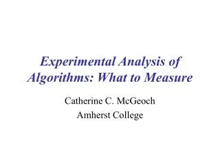 Experimental Analysis of Algorithms: What to Measure