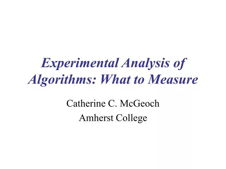 experimental analysis of algorithms what to measure