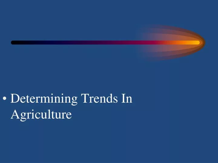 determining trends in agriculture