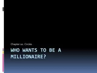 Who Wants to Be a Millionaire?