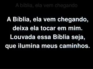 a b blia ela vem chegando