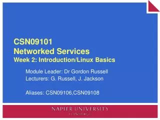 CSN09101 Networked Services Week 2: Introduction/Linux Basics