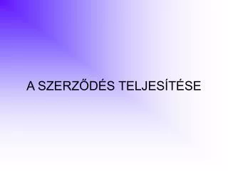a szerz d s teljes t se