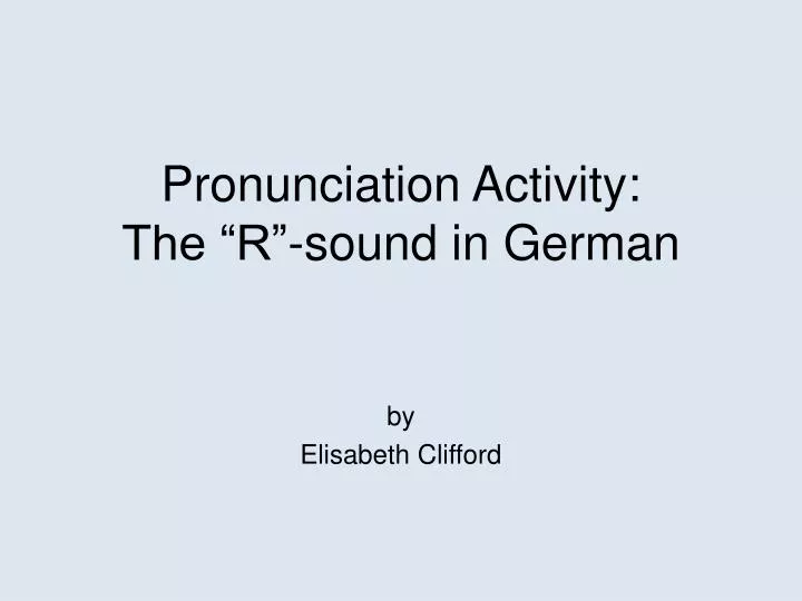 pronunciation activity the r sound in german