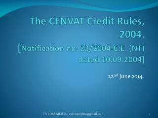 The CENVAT Credit Rules, 2004. [ Notification no. 23/2004-C.E. (NT) dated 10.09.2004]