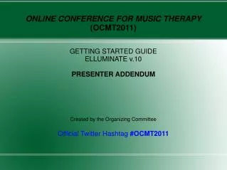ONLINE CONFERENCE FOR MUSIC THERAPY (OCMT2011) GETTING STARTED GUIDE ELLUMINATE v.10