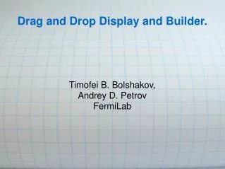 Drag and Drop Display and Builder.