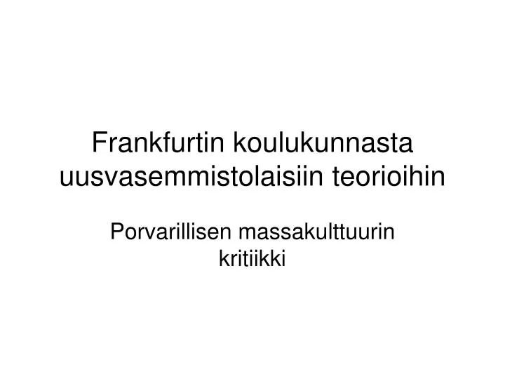 frankfurtin koulukunnasta uusvasemmistolaisiin teorioihin