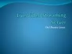 Live Video Streaming Server - slide 1