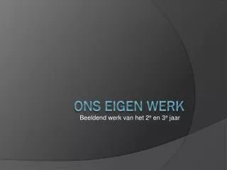 beeldend werk van het 2 e en 3 e jaar