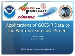 Applications of GOES-R Data to the Warn-on-Forecast Project