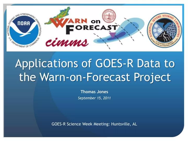 applications of goes r data to the warn on forecast project