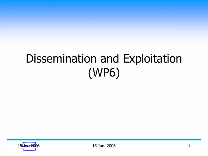 dissemination and exploitation wp6