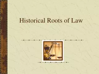 Historical Roots of Law