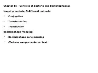 Chapter 15 - Genetics of Bacteria and Bacteriophages : Mapping bacteria, 3 different methods :