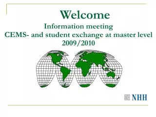 Welcome Information meeting CEMS- and student exchange at master level 2009/2010