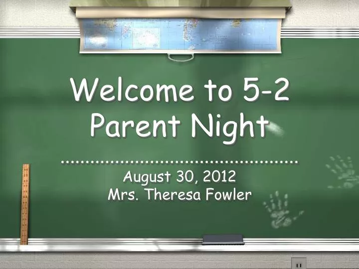 welcome to 5 2 parent night august 30 2012 mrs theresa fowler