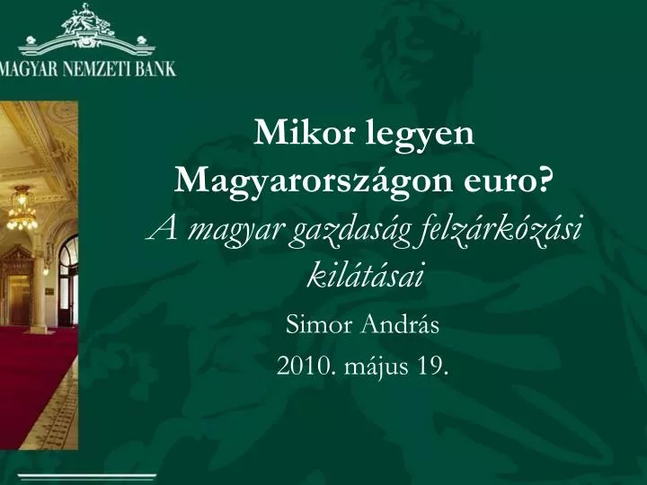 mikor legyen magyarorsz gon euro a magyar gazdas g felz rk z si kil t sai