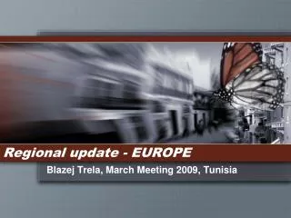 Regional update - EUROPE