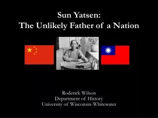 Sun Yatsen : The Unlikely Father of a Nation