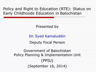 Presented by Dr. Syed Kamaluddin Deputy Focal Person Government of Balochistan