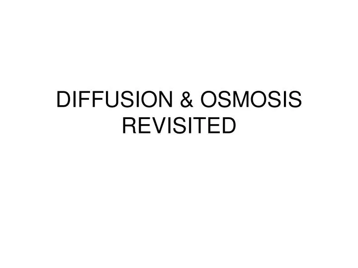 diffusion osmosis revisited
