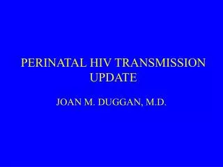 PERINATAL HIV TRANSMISSION UPDATE