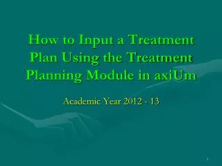 How to Input a Treatment Plan Using the Treatment Planning Module in axiUm