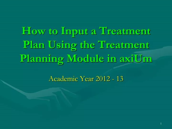how to input a treatment plan using the treatment planning module in axium