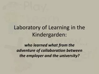 Laboratory of Learning in the Kindergarden :