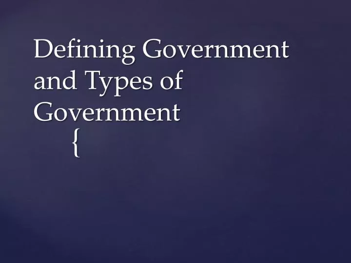 defining government and types of government
